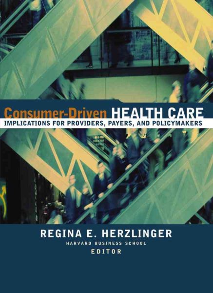 Consumer-Driven Health Care: Implications for Providers, Payers, and Policy-Makers cover