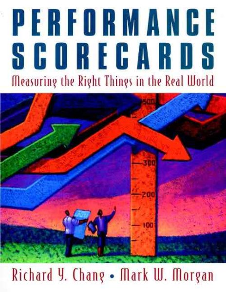 Performance Scorecards: Measuring the Right Things in the Real World cover