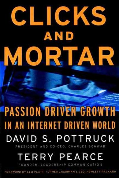Clicks and Mortar: Passion-Driven Growth in an Internet-Driven World cover