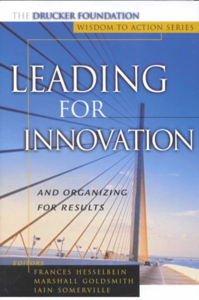 Leading for Innovation: And Organizing For Results