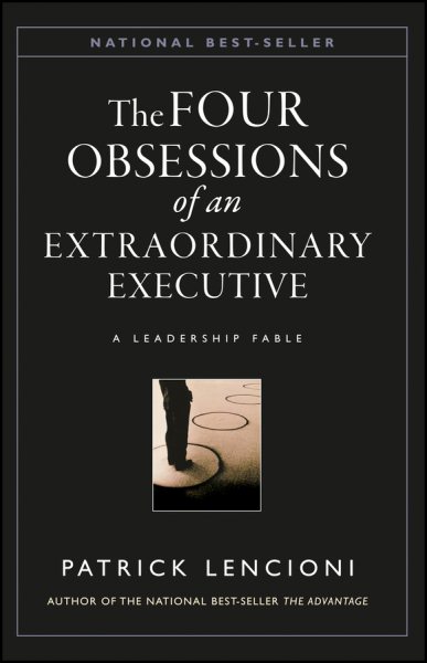 The Four Obsessions of an Extraordinary Executive: A Leadership Fable cover