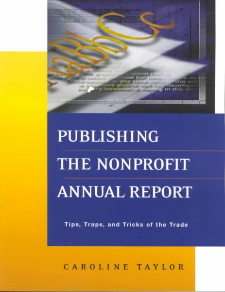 Publishing the Nonprofit Annual Report: Tips, Traps, and Tricks of the Trade cover