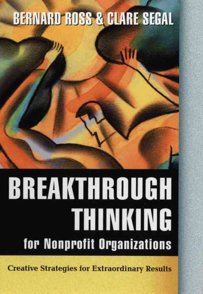 Breakthrough Thinking for Nonprofit Organizations: Creative Strategies for Extraordinary Results cover