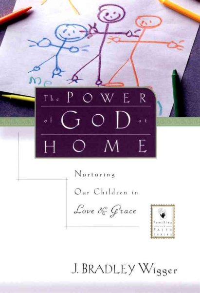 The Power of God at Home: Nurturing Our Children in Love and Grace cover