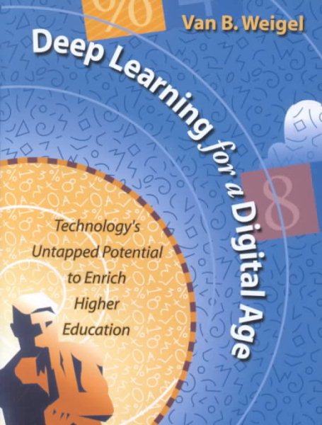 Deep Learning for a Digital Age: Technology's Untapped Potential to Enrich Higher Education cover