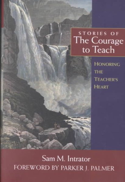 Stories of the Courage to Teach: Honoring the Teacher's Heart cover