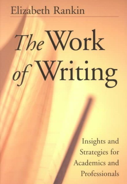 The Work of Writing: Insights and Strategies for Academics and Professionals cover