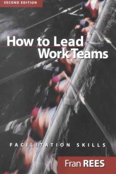 How To Lead Work Teams: Facilitation Skills, 2nd Edition cover