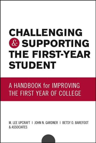 Challenging and Supporting the First-Year Student: A Handbook for Improving the First Year of College cover