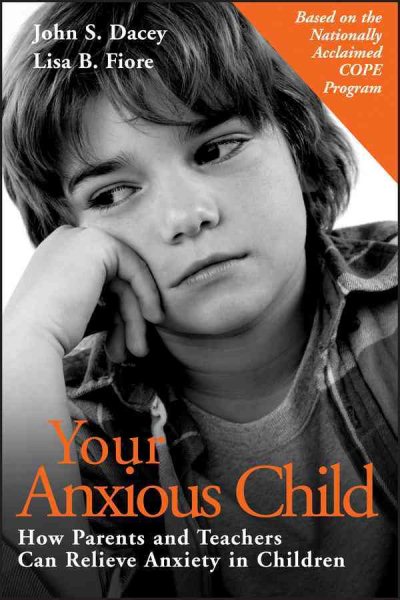 Your Anxious Child: How Parents and Teachers Can Relieve Anxiety in Children cover