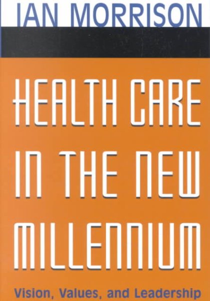 Health Care in the New Millennium: Vision, Values, and Leadership cover