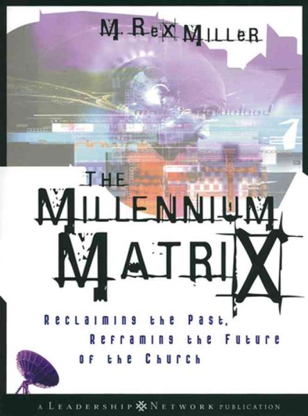 The Millennium Matrix: Reclaiming the Past, Reframing the Future of the Church cover