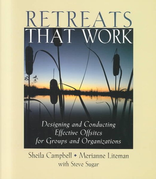 Retreats That Work: Designing and Conducting Effective Offsites for Groups and Organizations cover