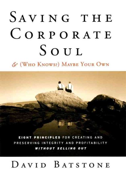 Saving the Corporate Soul--and (Who Knows?) Maybe Your Own cover