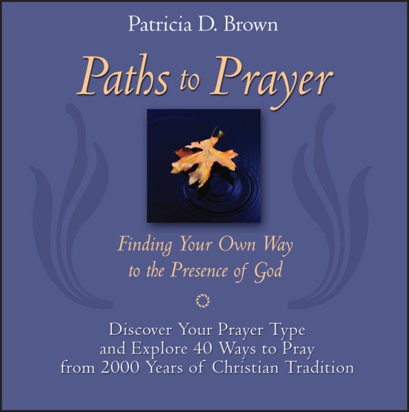 Paths to Prayer: Finding Your Own Way to the Presence of God cover