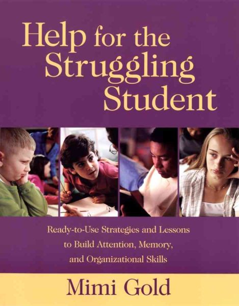 Help for the Struggling Student: Ready-to-Use Strategies and Lessons to Build Attention, Memory, and Organizational Skills cover