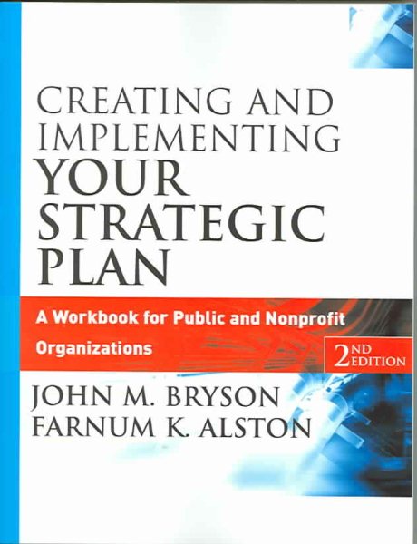 Creating and Implementing Your Strategic Plan: A Workbook for Public and Nonprofit Organizations, 2nd Edition cover