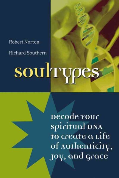 SoulTypes: Decode Your Spiritual DNA to Create a Life of Authenticity, Joy, and Grace cover