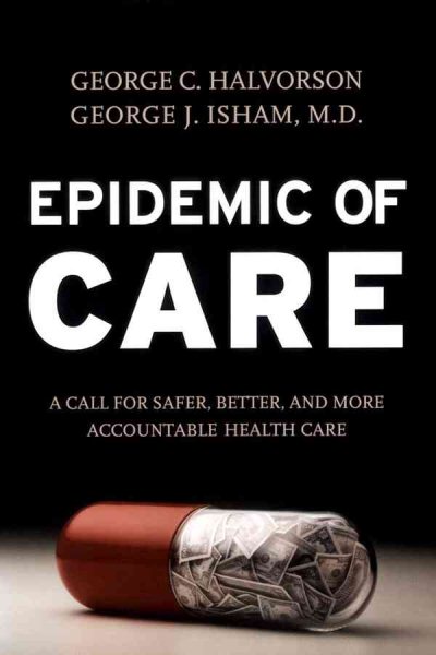 Epidemic of Care: A Call for Safer, Better, and More Accountable Health Care cover
