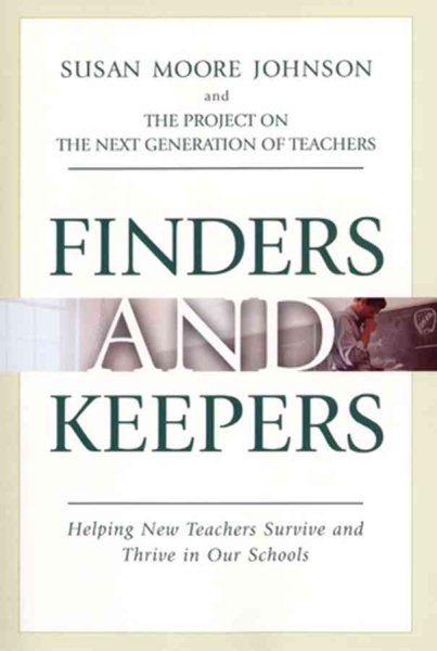 Finders and Keepers: Helping New Teachers Survive and Thrive in Our Schools cover