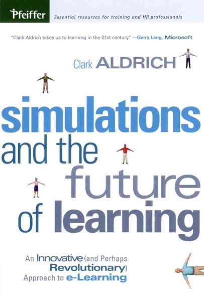 Simulations and the Future of Learning: An Innovative (and Perhaps Revolutionary) Approach to e-Learning cover