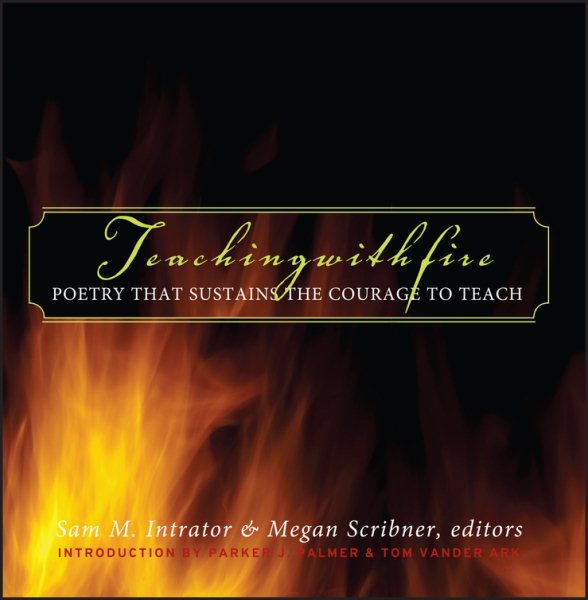 Teaching with Fire: Poetry That Sustains the Courage to Teach cover