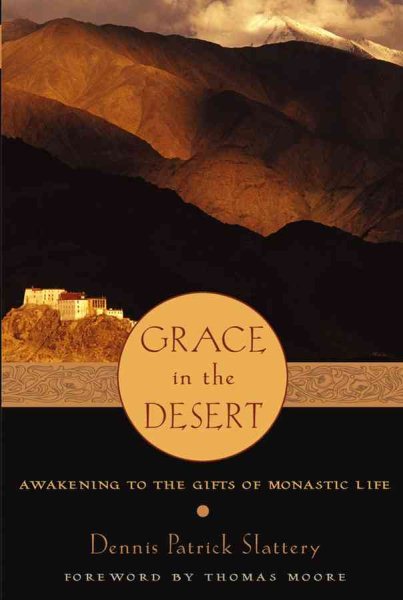 Grace in the Desert: Awakening to the Gifts of Monastic Life cover