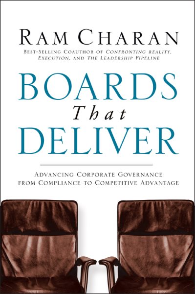Boards That Deliver: Advancing Corporate Governance From Compliance to Competitive Advantage cover