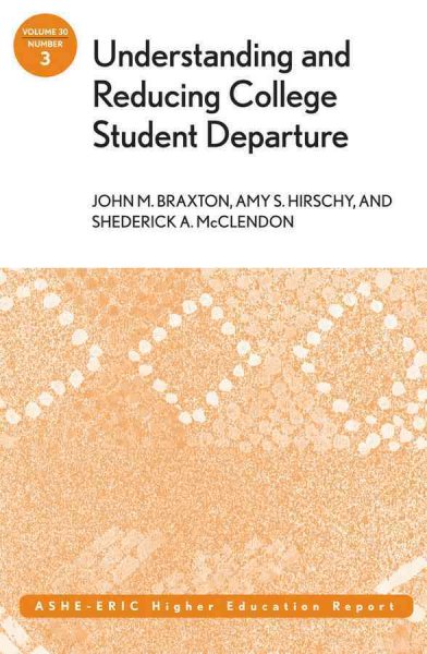 Understanding and Reducing College Student Departure: ASHE-ERIC Higher Education Report (J-B ASHE Higher Education Report Series (AEHE))
