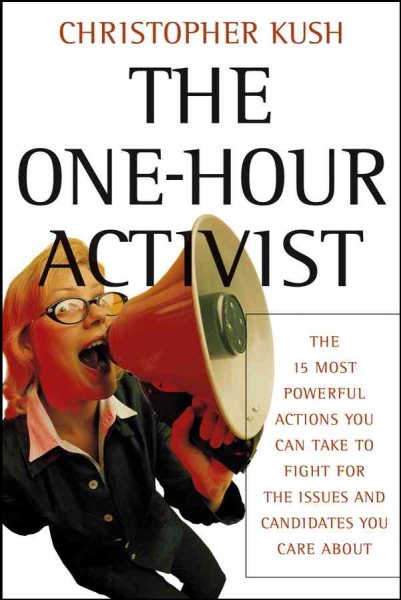The One-Hour Activist: The 15 Most Powerful Actions You Can Take to Fight for the Issues and Candidates You Care About cover