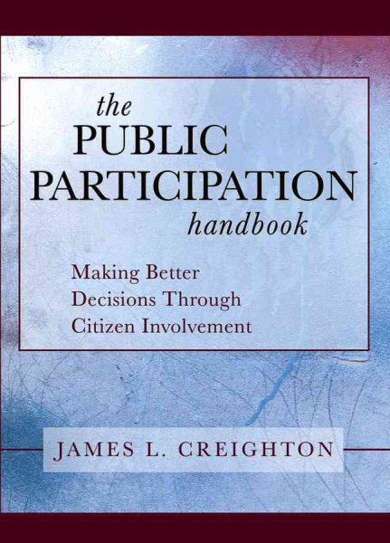 The Public Participation Handbook: Making Better Decisions Through Citizen Involvement cover