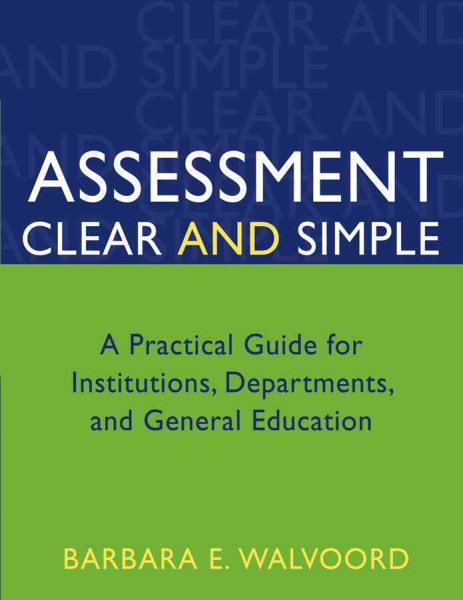 Assessment Clear and Simple: A Practical Guide for Institutions, Departments, and General Education (Jossey-Bass Higher and Adult Education) cover