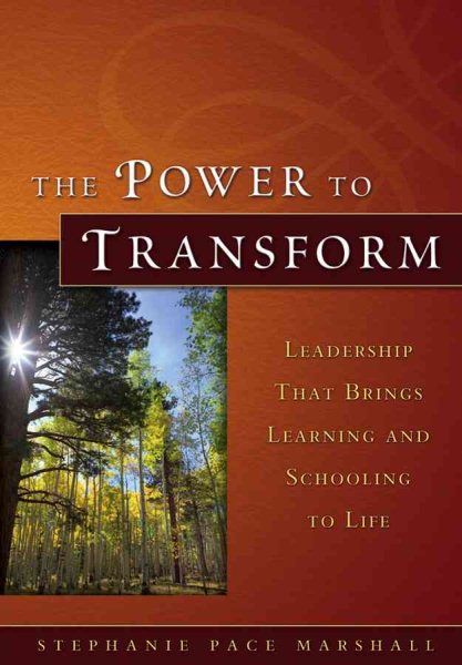 The Power to Transform: Leadership That Brings Learning and Schooling to Life cover