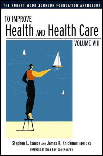 To Improve Health and Health Care: The Robert Wood Johnson Foundation Anthology, Vol. VIII cover