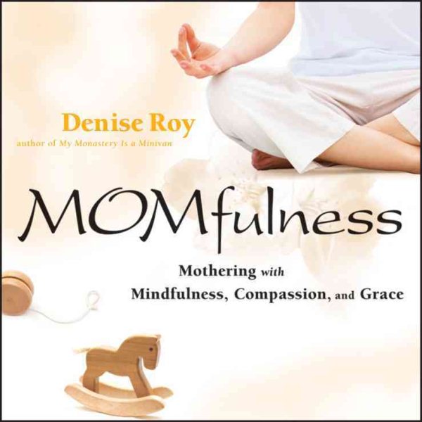 Momfulness: Mothering with Mindfulness, Compassion, and Grace cover