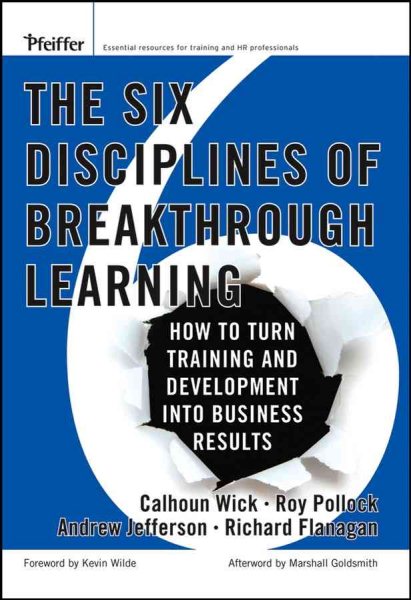 The Six Disciplines of Breakthrough Learning: How to Turn Training and Development Into Business Results cover