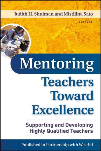 Mentoring Teachers Toward Excellence: Supporting and Developing Highly Qualified Teachers