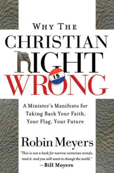 Why the Christian Right Is Wrong: A Minister's Manifesto for Taking Back Your Faith, Your Flag, Your Future cover