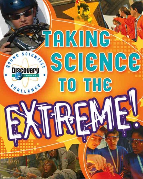 Taking Science to the Extreme! (Discovery Channel Young Scientist Challenge) cover