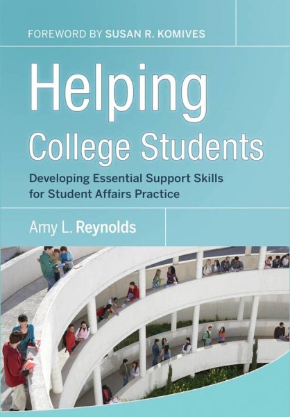 Helping College Students: Developing Essential Support Skills for Student Affairs Practice cover