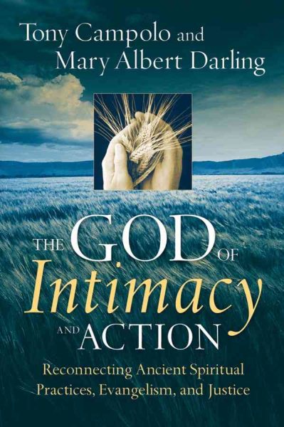 The God of Intimacy and Action: Reconnecting Ancient Spiritual Practices, Evangelism, and Justice cover
