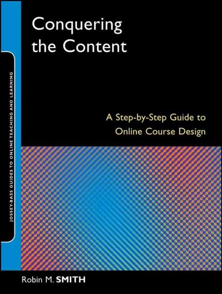 Conquering the Content: A Step-by-Step Guide to Online Course Design cover