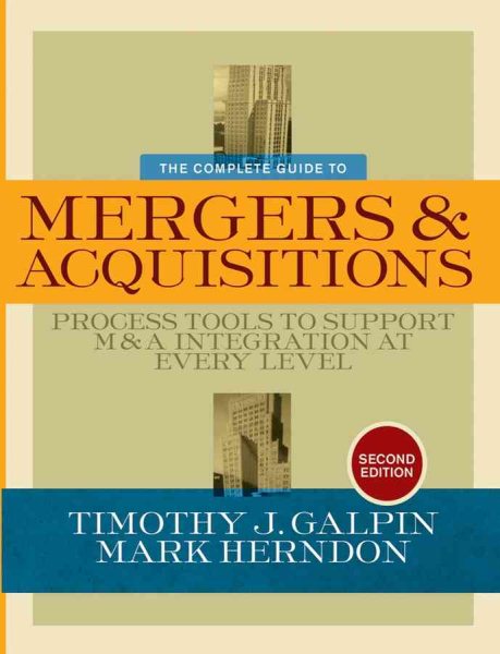 The Complete Guide to Mergers and Acquisitions: Process Tools to Support M&A Integration at Every Level cover