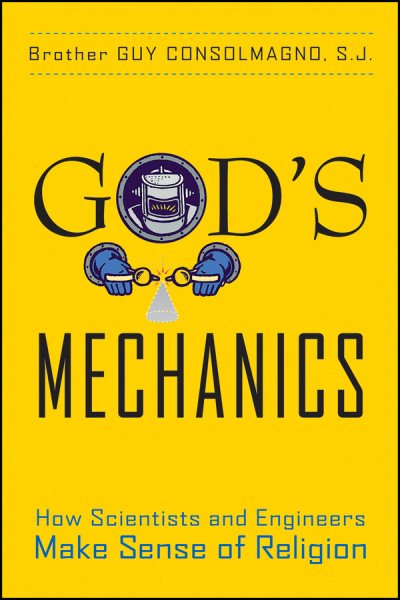 God's Mechanics: How Scientists and Engineers Make Sense of Religion cover