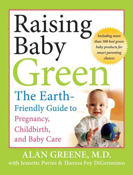 Raising Baby Green: The Earth-Friendly Guide to Pregnancy, Childbirth, and Baby Care cover