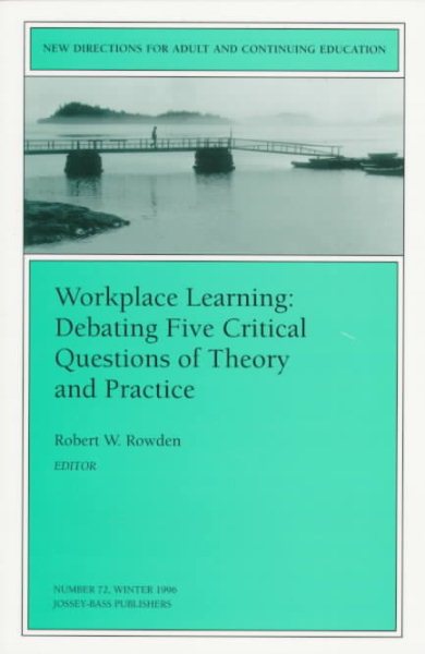 Workplace Learning: Debating Five Critical Questions of Theory and Practice (J-B ACE Single Issue Adult & Continuing Education) cover