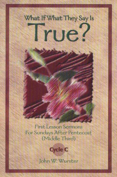 What If What They Say Is True? (First Lesson Texts for Cycle C) cover