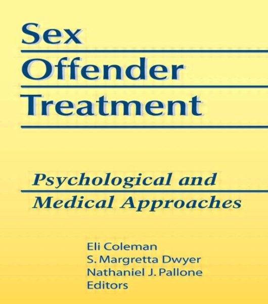 Sex Offender Treatment: Psychological and Medical Approaches (Monograph Published Simultaneously As the Journal of Offender Rehabilitation , Vol 18, No 3/4) cover