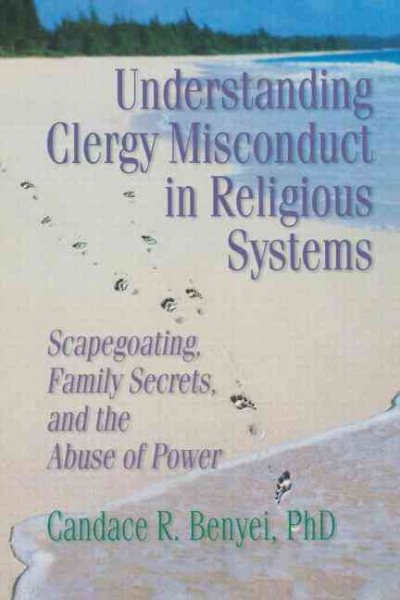 Understanding Clergy Misconduct in Religious Systems: Scapegoating, Family Secrets, and the Abuse of Power cover