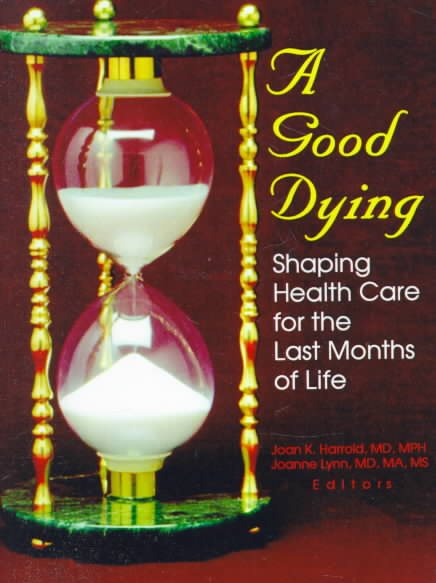 A Good Dying: Shaping Health Care for the Last Months of Life cover